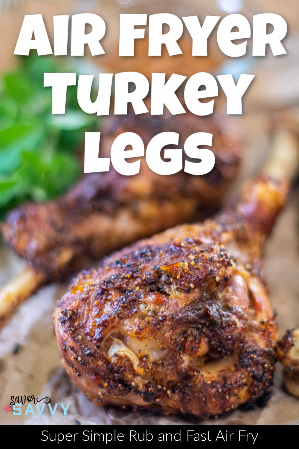 Air Fryer Turkey Legs (BBQ Disney Copycat Recipe) - Sip Bite Go