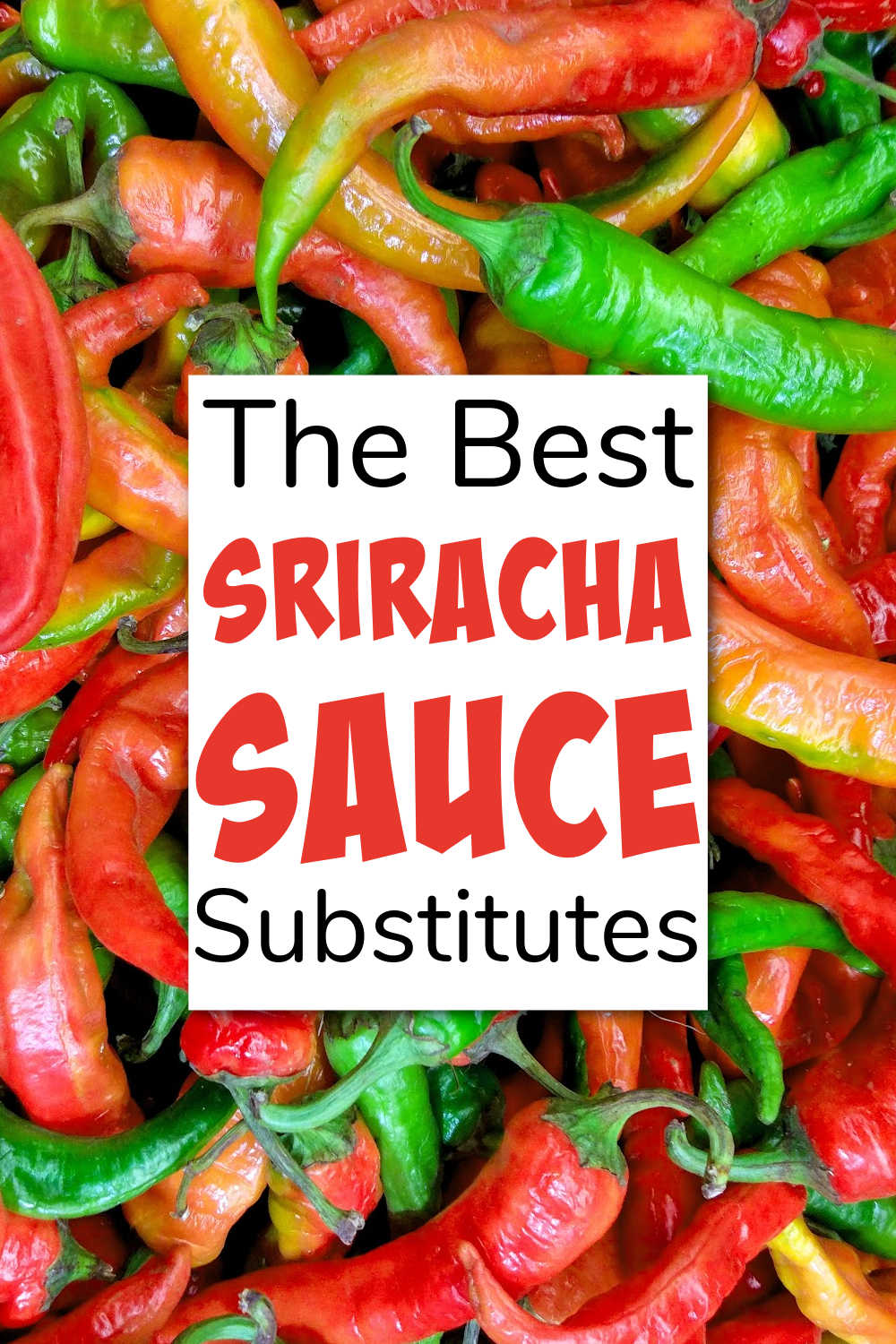 Best Sriracha Substitute: 10 Alternatives Ranked - Evergreen Kitchen